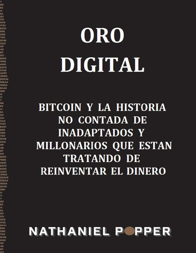 Bitcoin: Oro Digital - Nathaniel Popper