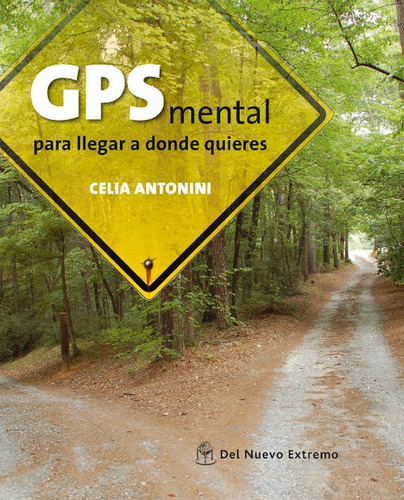 Gps Mental Para Llegar Donde Quieras - Celia Antonini