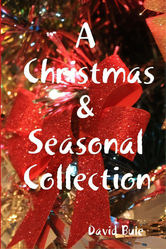 A Christmas & Seasonal Collection, De Buie, David. Editorial Lulu Pr, Tapa Blanda En Inglés
