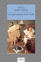 Lo Que Queda Por Vivir De John Updike - Tusquets