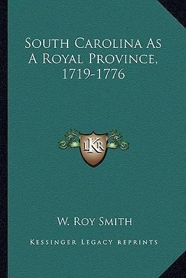 Libro South Carolina As A Royal Province, 1719-1776 - W R...