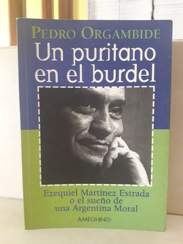 Martínez Estrada Un Puritano En El Burdel. Orgambide B1