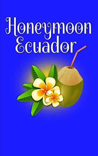 Honeymoon Ecuador Blank Lined Honeymoon Travel Journal For H