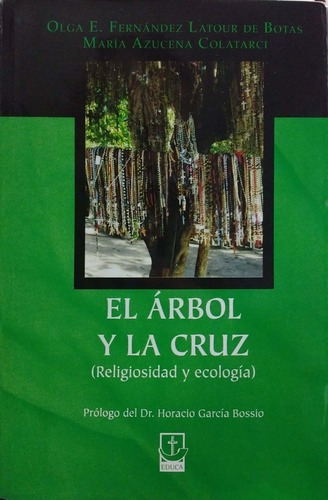 El Árbol Y La Cruz (religiosidad Y Ecológia) - Ferna, de FERNANDEZ LATOUR DE BOTAS, COLATARCI. Editorial Educa en español