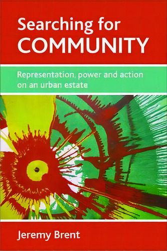 Searching For Community : Representation, Power And Action On An Urban Estate, De Jeremy Brent. Editorial Policy Press, Tapa Blanda En Inglés