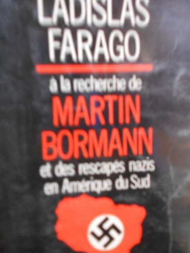 A La Recherche De Martin Bormann Et Des Rescapés Nazis En
