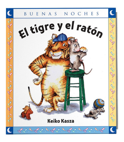 El Tigre Y El Raton / Keiko Kasza