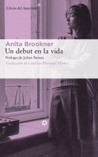 Debut En La Vida, Un - Anita Brookner