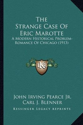 The Strange Case Of Eric Marotte : A Modern Historical Pr...