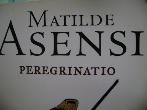 Peregrinatio. Matilde Asensi. Estado Excelente! (Usado)