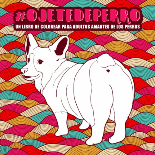 Libro: Ojete De Perro : Un Libro De Colorear Para Adultos Am