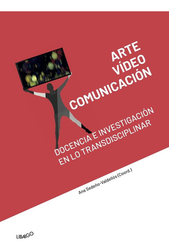 Libro Arte, Vã­deo Y Comunicaciã³n: Docencia E Investigac...