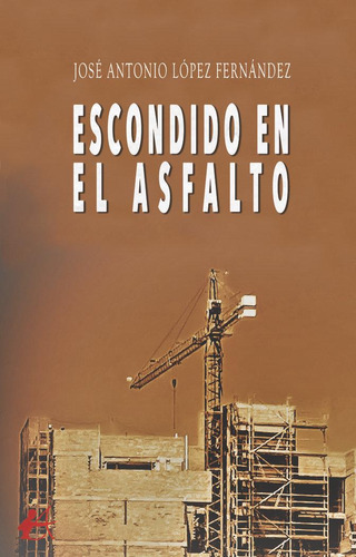 Libro: Escondido En El Asfalto. López Fernández, José Antoni