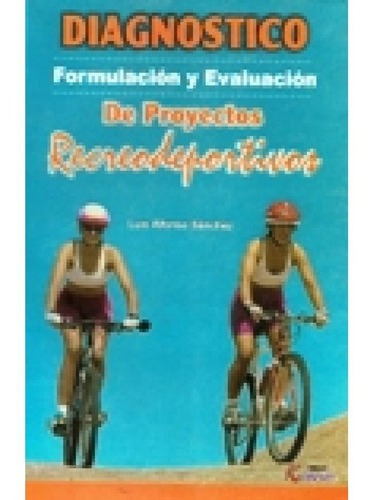 Formulacion Y Evaluacion De Proyectos Recreodeportiv, De Luis Alfonso Sanchez. Editorial Kinesis En Español