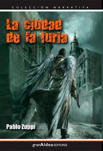 Libro - La Ciudad De La Furia - Pablo Zupppi - Gran Aldea 