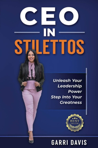 Libro: Ceo In Stilettos: Unleash Your Leadership Power And