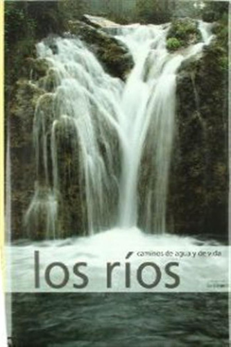 Rios, Caminos De Agua Y De Vida,los - Valentin Rodriguez Rod