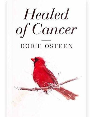 Healed Of Cancer - Dodie Osteen, De Dodie Osteen. Editorial Lakewood Church Publications En Inglés