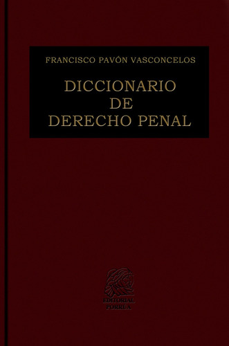 Diccionario De Derecho Penal, De Emilio Rabasa Gamboa. Editorial Porrúa México, Edición 3, 2003 En Español