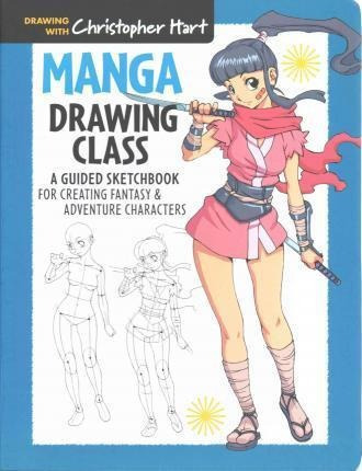 Manga Drawing Class : A Guided Sketchbook For Creating Fanta