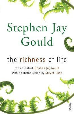 The Richness Of Life : A Stephen Jay Gould Reader - Stephen