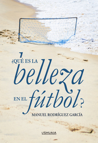 Libro Â¿quã© Es La Belleza En El Fãºtbol? - Rodrã­guez Ga...