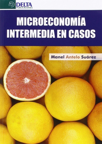 Microeconomãâa Intermedia En Casos, De Antelo Suárez, Manel. Editorial Delta Publicaciones, Tapa Blanda En Español