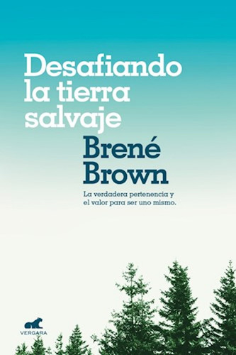 Desafiando La Tierra Salvaje / Brené Brown