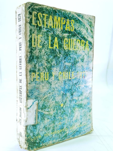 Estampas De La Guerra Peru Y Chile 1879 Luis Humberto Delgad (Usado)
