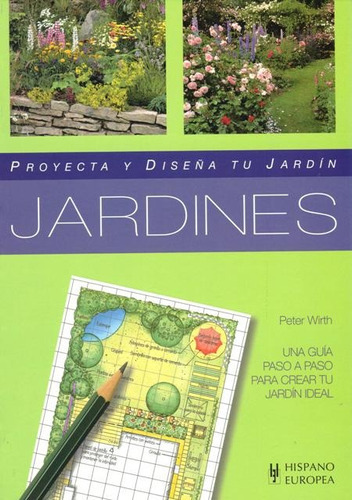 Jardines . Proyecta Y Diseña Tu Jardin, De Wirth Peter. Editorial Hispano-europea, Tapa Blanda En Español, 2007