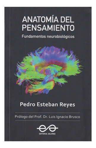 Anatomia Del Pensamiento: Fundamentos Neurobiológicos, De Pedro Esteban Reyes., Vol. 1. Editorial Salerno, Tapa Blanda En Español
