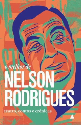 Livro O Melhor De Nelson Rodrigues: Teatro, Contos