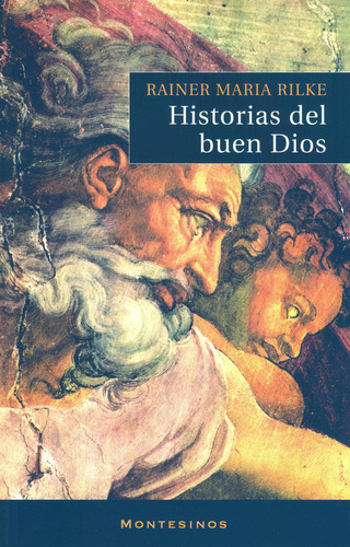 Historias Del Buen Dios, De Rilke, Rainer Maria. Editorial Montesinos, Tapa Blanda En Español