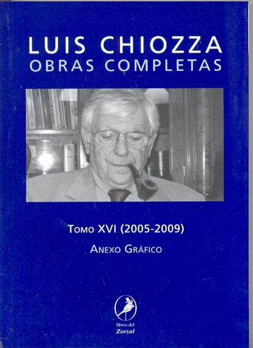 Obras Completas Tomo Xvi (2005-2009) Anexo Grafico, De Chiozza, Luis. Serie N/a, Vol. Volumen Unico. Editorial Libros Del Zorzal, Tapa Blanda, Edición 1 En Español, 2009