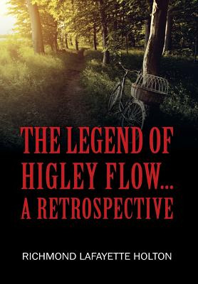 Libro The Legend Of Higley Flow...: A Retrospective - Hol...