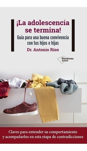 Imagen 1 de 3 de Libro ¡la Adolescencia Se Termina! - Antonio Ríos