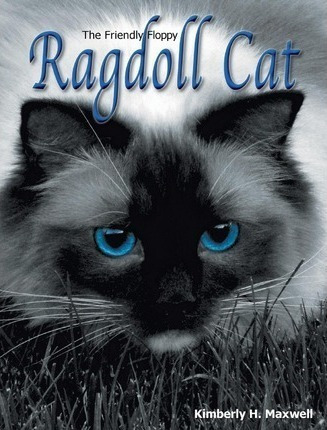 The Friendly Floppy Ragdoll Cat - Kimberly H Maxwell (har...