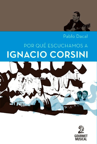 Por Qué Escuchamos A Ignacio Corsini De Pablo Dacal