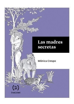 Las Madres Secretas. Monica Crespo. Dualidad