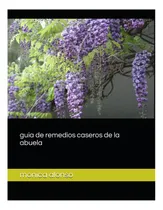 Comprar Libro: Guia De Remedios Caseros De La Abuela (spanish Editio