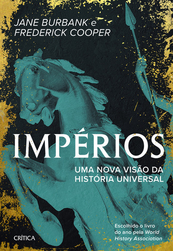 Impérios: Uma Nova Versão Da História Universal (2ª Edição), De Jane Burbank. Editorial Crítica, Tapa Mole, Edición 2 En Português, 2023