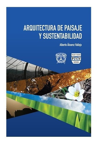 Arquitectura De Paisaje Y Sustentabilidad, De Alvarez Vallejo, Alberto. Editorial Plaza Y Valdes Editores En Español