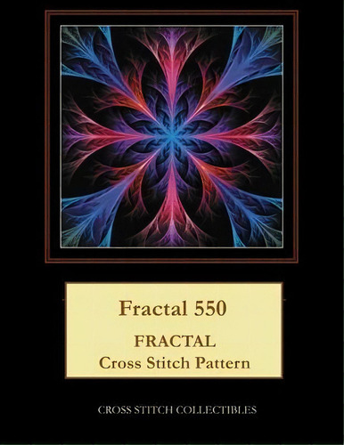 Fractal 550 : Fractal Cross Stitch Pattern: Fractal Cross Stitch Pattern, De Kathleen George., Vol. 1. Editorial Createspace Independent Publishing Platform, Tapa Blanda En Inglés