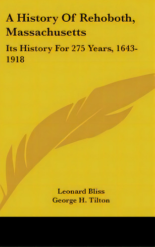 A History Of Rehoboth, Massachusetts: Its History For 275 Years, 1643-1918, De Bliss, Leonard. Editorial Kessinger Pub Llc, Tapa Dura En Inglés
