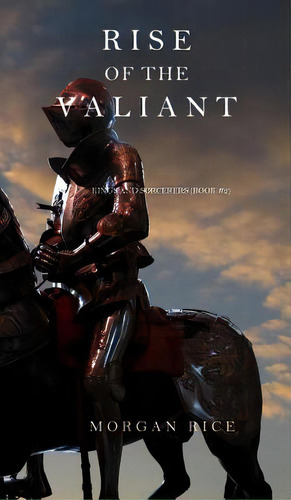 Rise Of The Valiant (kings And Sorcerers--book 2), De Rice, Morgan. Editorial Morgan Rice, Tapa Dura En Inglés