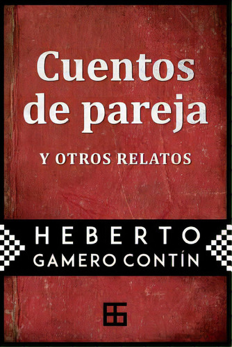 Cuentos De Pareja: Y Otros Relatos, De Tin, Heberto Gamero. Editorial Createspace, Tapa Blanda En Español