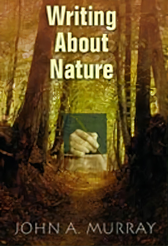 Writing About Nature, De John A. Murray. Editorial University New Mexico Press, Tapa Blanda En Inglés