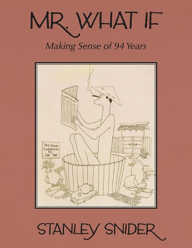 Mr. What If: Making Sense Of 94 Years, De Snider, Stanley. Editorial Oem, Tapa Dura En Inglés