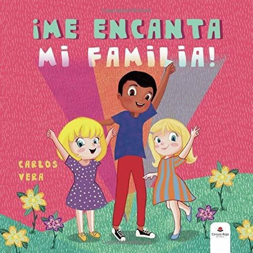 Libro ¡me Encanta Mi Familia! De Carlos Vera