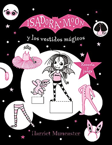 Isadora Moon Y Los Vestidos Mágicos: Recorta Y Juega